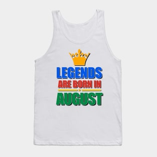 Legends Are born In August Tank Top